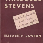 Thaddeus Stevens: Militant democrat and fighter for Negro rights